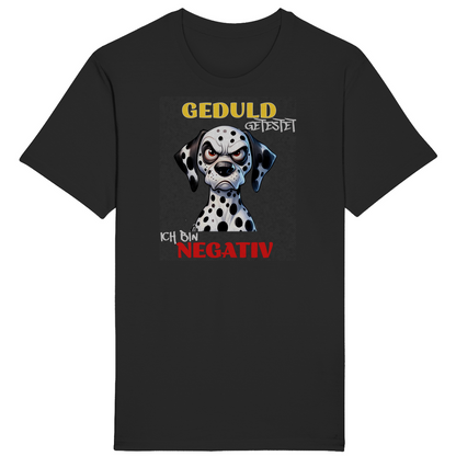 Geduld? - Negativ!- Unisex Premium Shirt (bis 5XL)